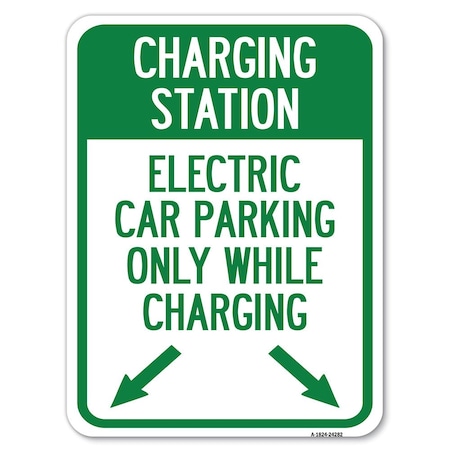 Signmission Charging Station Electric Car Parking Only While Charging with Left and Right Down Po, A-1824-24282 A-1824-24282